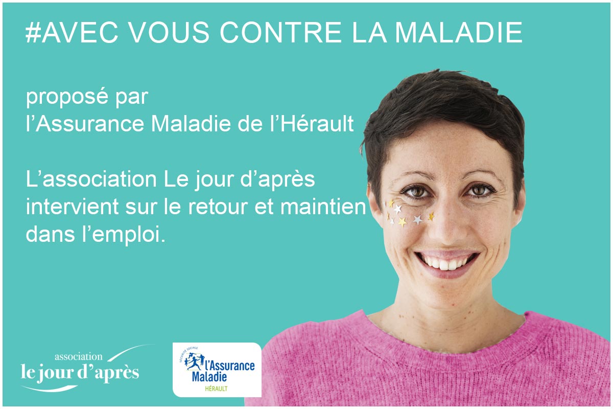 Avec vous contre la maladie - Assurance Maladie Hérault - Association Le jour d'après